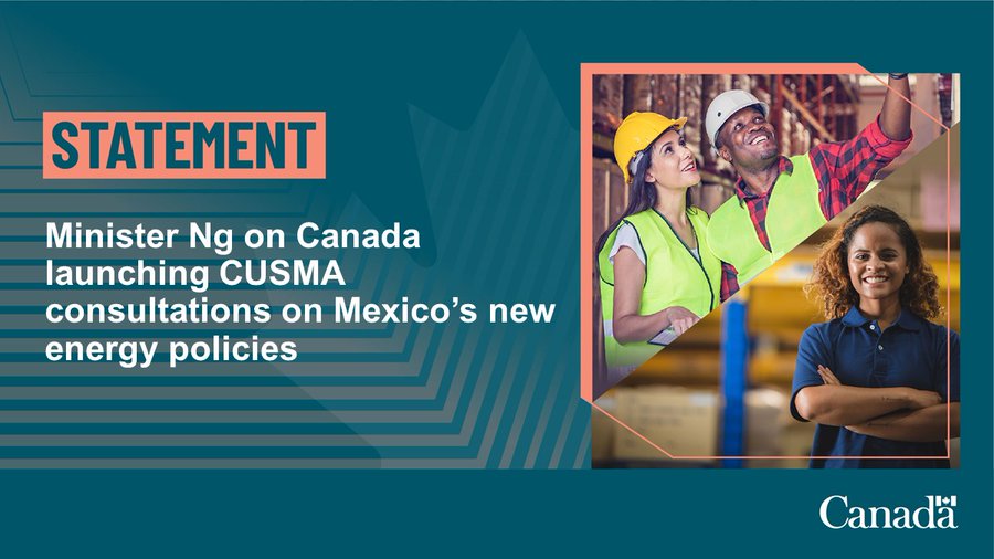 Statement by Minister Ng on Canada launching Canada-United States-Mexico Agreement consultations on Mexico’s new energy policies
